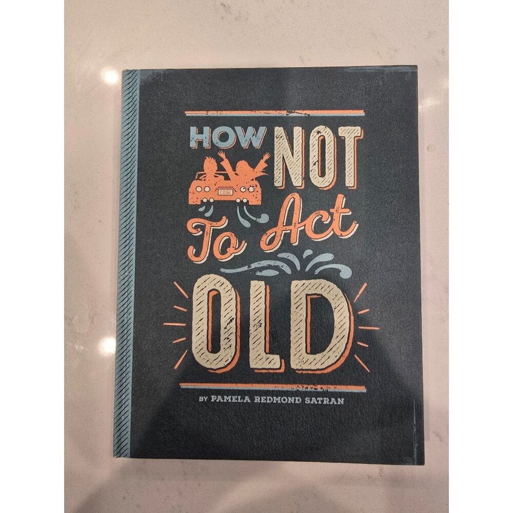 How Not To Act Old By Pamela Redmond Satran Paperback Hallmark Edition